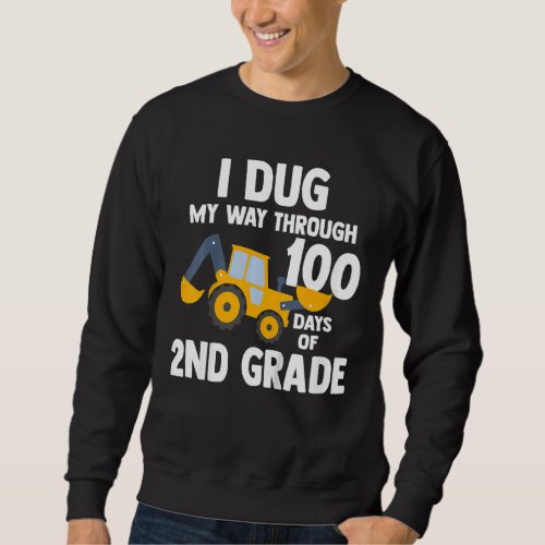 Kids I Dug My Way Through 100 Days Of 2nd Grade Fo Sweatshirt