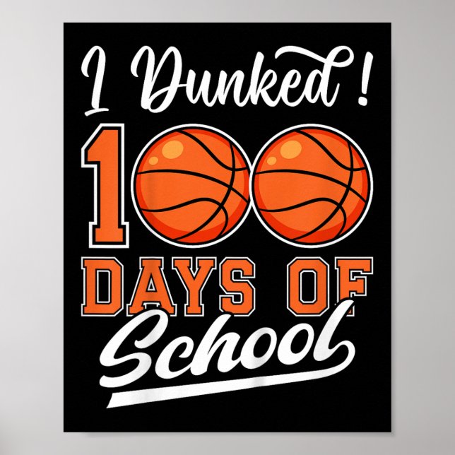 Kids I Dunked 100 Days Of School Basketball 100th  Poster (Front)