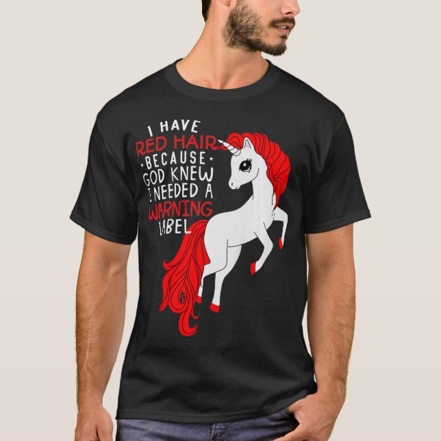 Kids i have red hair because god knew i needed a w T-Shirt (Front)