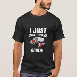 Kids I Just Drove Through 1st Grade Semi Truck T-Shirt