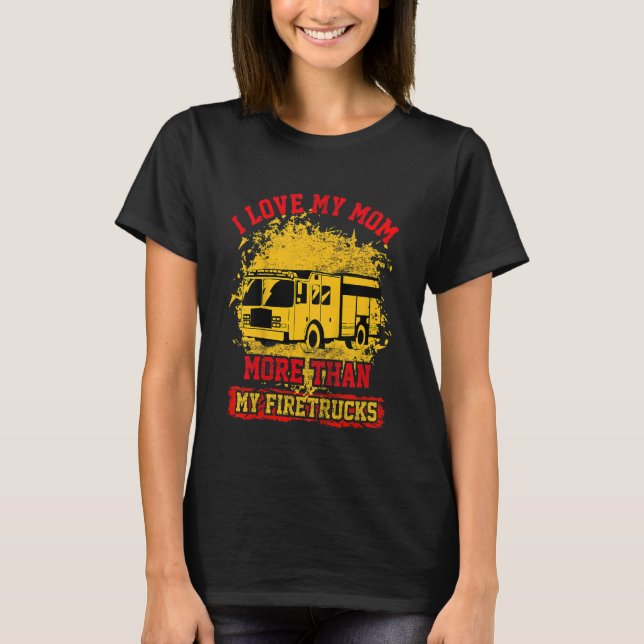 Kids I Love My Mom More Than My Firetrucks Rescue  T-Shirt (Front)