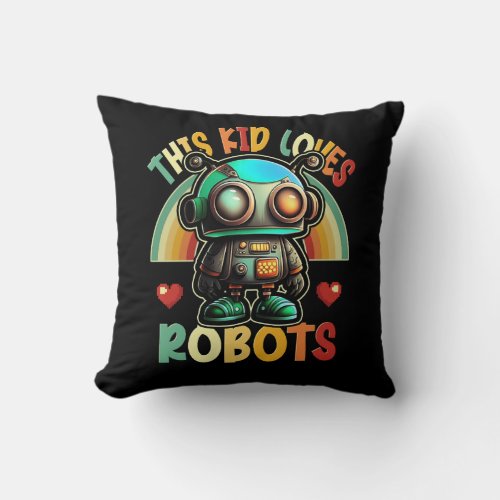 Kids I Love Robot Robotic This Kid Loves Robots Te Throw Pillow