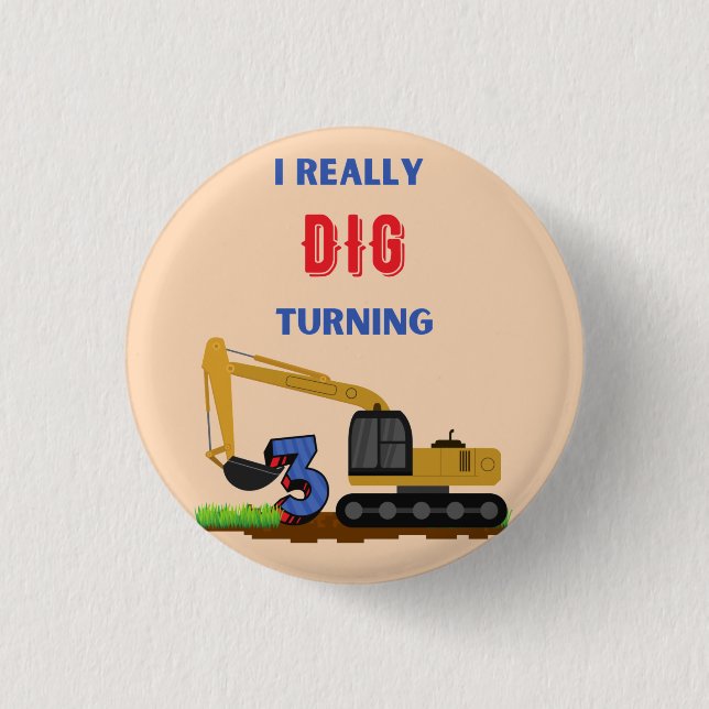 Kids I Really Dig Turning 3 Excavator     Button (Front)