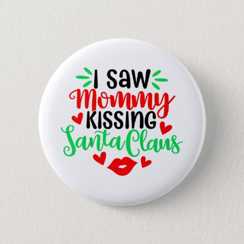 Kids i saw mommy kissing santa claus christmas kid button