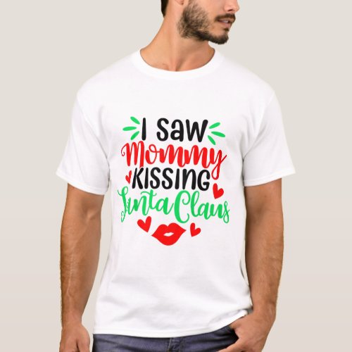Kids i saw mommy kissing santa claus christmas kid T_Shirt