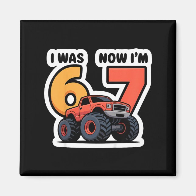 Kids I Was 6 Now I’m 7 Monster Truck Birthday Boy  Magnet (Front)