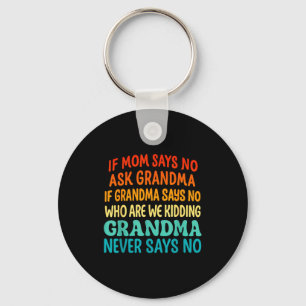 Kids If Mom Says No Ask Grandma Funny Beloved Gran Keychain