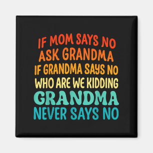 Kids If Mom Says No Ask Grandma Funny Beloved Gran Magnet