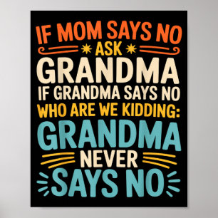 Kids If Mom Says No Ask Grandma Funny Beloved Gran Poster