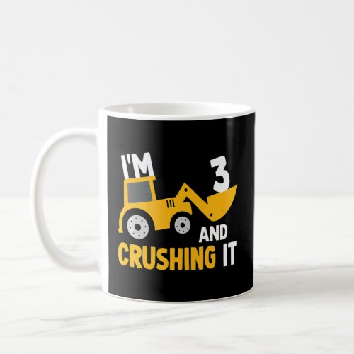 Kids Im 3 And Crushing It Construction Excavator  Coffee Mug