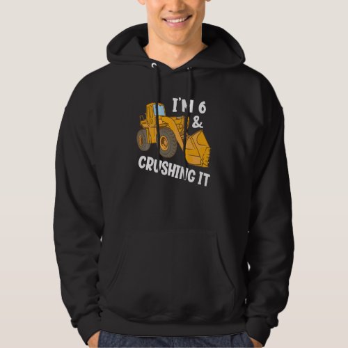 Kids Im 6 And Crushing It Funny Future Digger Ope Hoodie