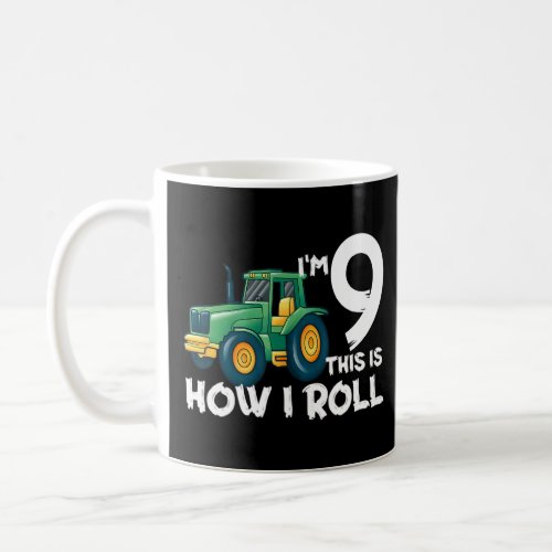 Kids Im 9 This Is How I Roll Tractor 9 Year Old B Coffee Mug