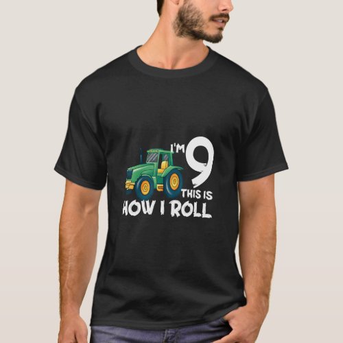 Kids Im 9 This Is How I Roll Tractor 9 Year Old B T_Shirt