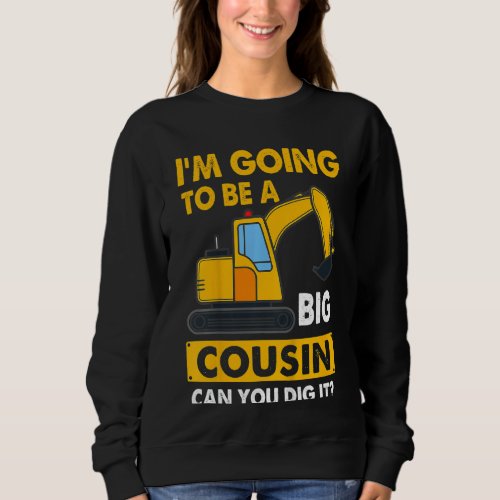 Kids Im Going To Be A Big Cousin Construction Kid Sweatshirt