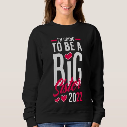 Kids Im Going To Be A Big Sister 2022 Big Sister  Sweatshirt