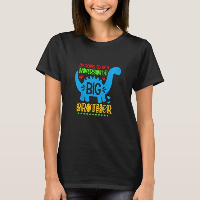 Kids I'm Going To Be A Roarsome Big Brother Dinosa T-Shirt (Front)