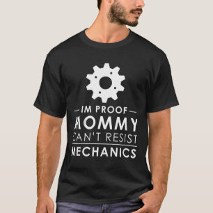 Kids I'm Proof Mommy Can't Resist Mechanics Funny T-Shirt