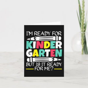 Kids I'm Ready For Kindergarten But Is It Ready Fo Card