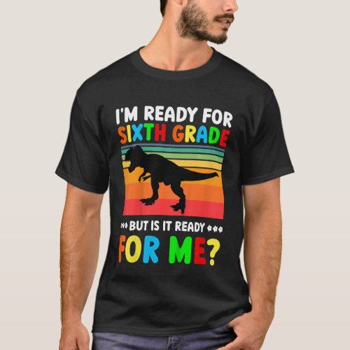 Kids Im Ready To Crush 6th Grade Dinosaur Back To T_Shirt