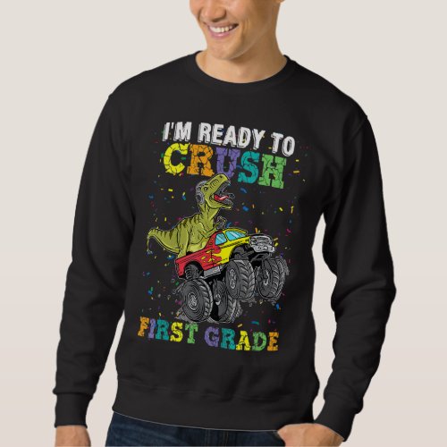 Kids Im Ready To Crush First Grade Monster Truck  Sweatshirt