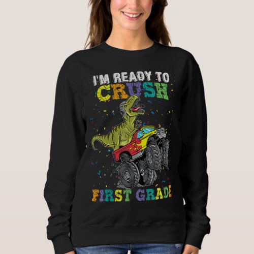 Kids Im Ready To Crush First Grade Monster Truck  Sweatshirt