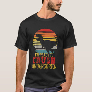 Kids Im Ready To Crush Kindergarten Dinosaur Back T-Shirt