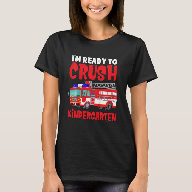 Kids I'm Ready To Crush Kindergarten Firetruck Bac T-Shirt (Front)