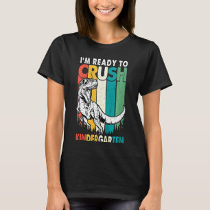 Kids Im Ready To Crush Kindergarten First Day Of S T-Shirt