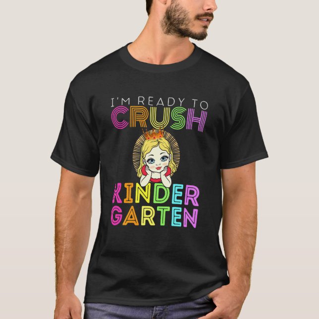 Kids Im Ready To Crush Kindergarten Grade School P T-Shirt (Front)