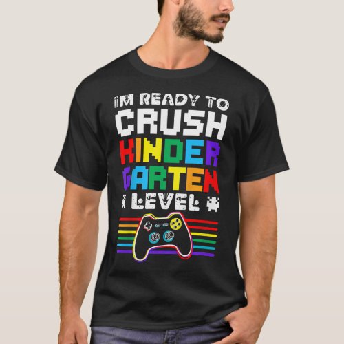 Kids Im Ready To Crush Kindergarten Level Gamer B T_Shirt