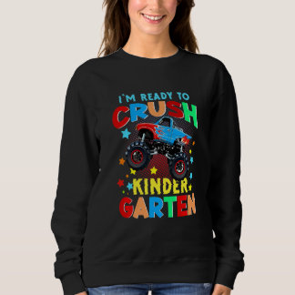 Kids I'm Ready To Crush Kindergarten Monster Truck Sweatshirt