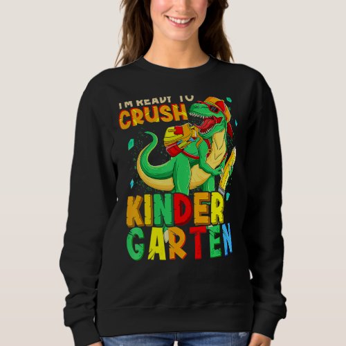 Kids Im Ready To Crush Kindergarten Rex Dino Hold Sweatshirt