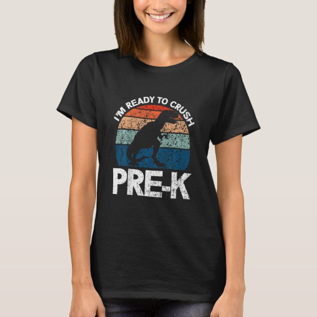 Kids I'm Ready To Crush Pre k Dinosaur Rex First D T-Shirt (Front)