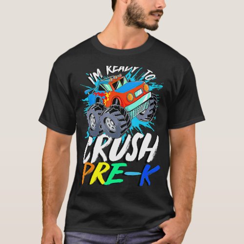 Kids Im Ready To Crush Pre K Monster Truck Prek B T_Shirt