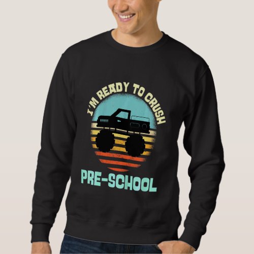 Kids Im Ready To Crush Pre School Monster Truck Ba Sweatshirt