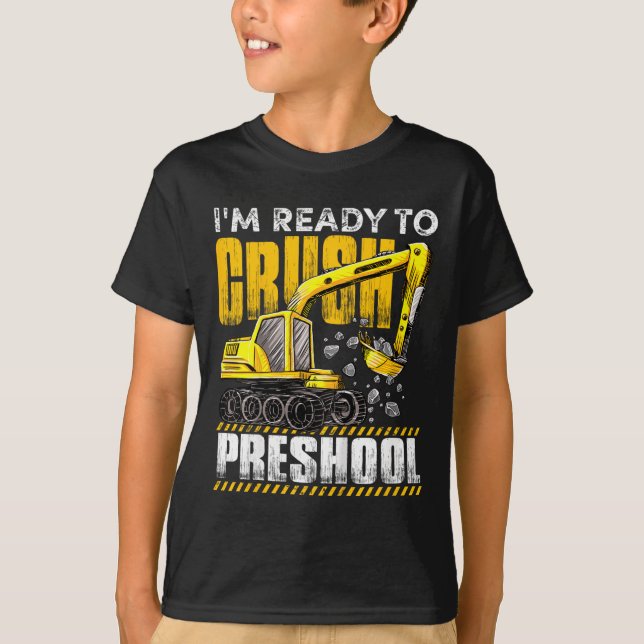 Kids I'm Ready To Crush Preschool Construction Exc T-Shirt (Front)
