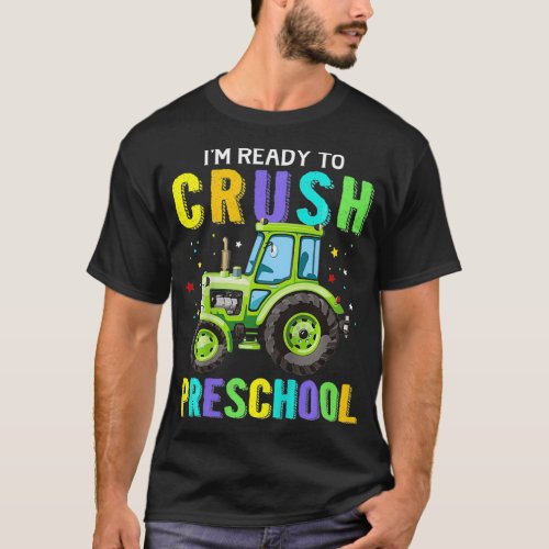 Kids Im Ready To Crush Preschool Drive Tractor Ba T_Shirt