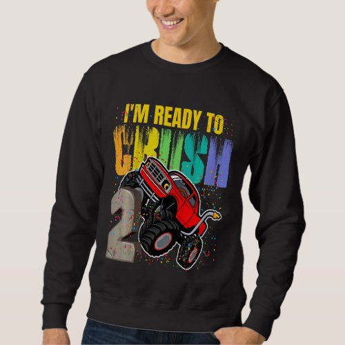 Kids Im Ready To Crush Truck  2 Years Old 2nd Bir Sweatshirt