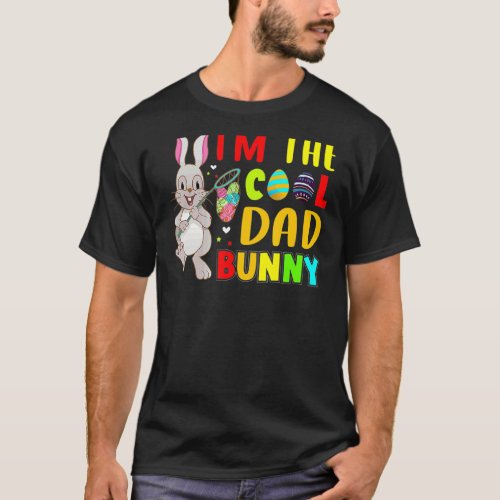 Kids Im The Cool Dad Bunny Happy Easter Family Ma T_Shirt