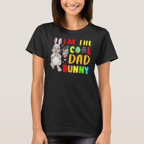 Kids Im The Cool Dad Bunny Happy Easter Family Ma T_Shirt