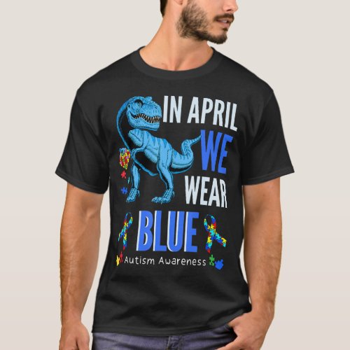 Kids In April We Wear Blue Autism Awareness Blue D T_Shirt