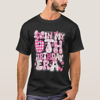 Kids In My 6th Birthday Era Girl Six 6 Year Old Co T-Shirt