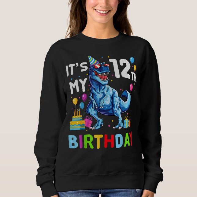 Kids It's My 12th Birthday Happy 12 Year Rex Sweatshirt (Front)