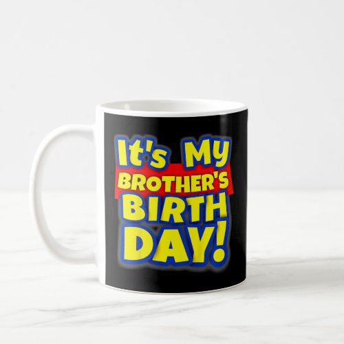 Kids Its My Brothers Toy Birthday Party Gift   Coffee Mug
