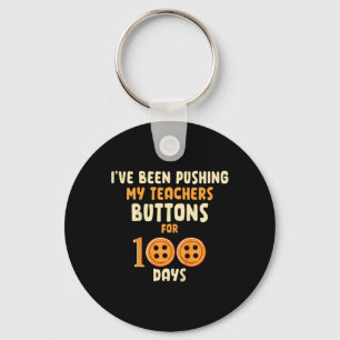 Kids I've Been Pushing My Teachers Buttons For 100 Keychain