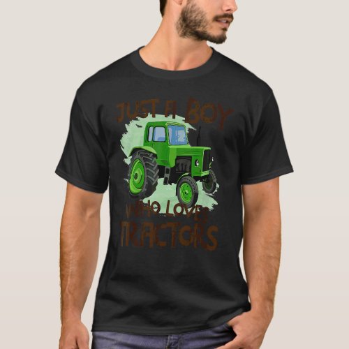 Kids Just A B Oy Who Loves Tractors F Arm Kid Birt T_Shirt