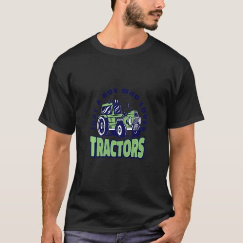 Kids Just A Boy Who Loves Tractors  Farm Boy Truck T_Shirt