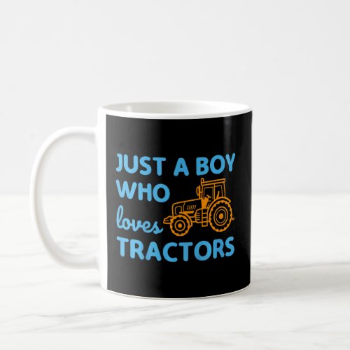 Kids Just A Boy Who Loves Tractors For Boy Or Todd Coffee Mug