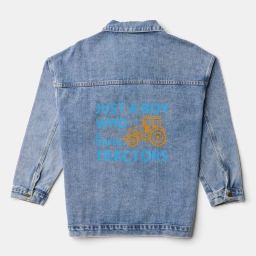 Kids Just A Boy Who Loves Tractors For Boy Or Todd Denim Jacket