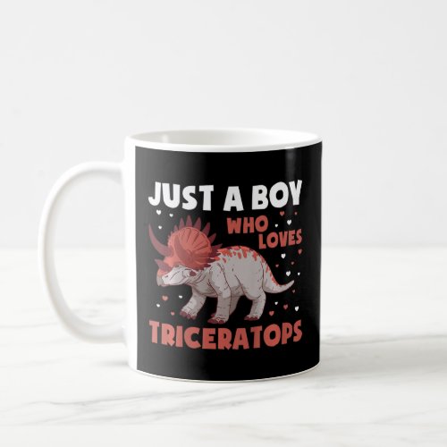 Kids Just A Boy Who Loves Triceratops Quote For A  Coffee Mug